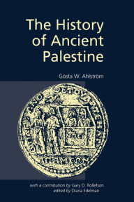 Title: The History of Ancient Palestine / Edition 1, Author: Gosta W. Ahlstrom