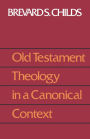 Old Testament Theology in a Canonical Context