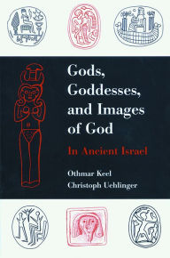 Title: Gods, Goddesses, and Images of God: In Ancient Israel, Author: Othmar Keel