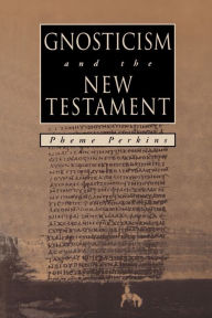 Title: Gnosticism and the New Testament, Author: Pheme Perkins