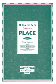 Title: Reading from This Place, Volume 1: Social Location & Biblical Interpretation in the U.S., Author: Fernando F. Segovia