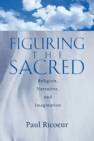 Title: Figuring the Sacred: Religion, Narrative, and Imagination, Author: Donald Pellauer