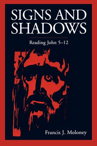 Signs and Shadows: Reading John 5-12