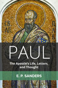 Title: Paul: The Apostle's Life, Letters, and Thought, Author: E. P. Sanders