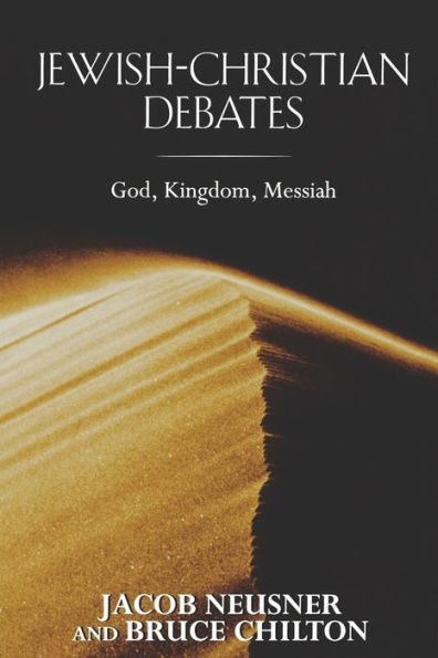 Jewish-Christian Debates: God, Kingdom, Messiah