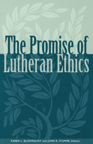 Title: The Promise of Lutheran Ethics, Author: Karen L. Bloomquist