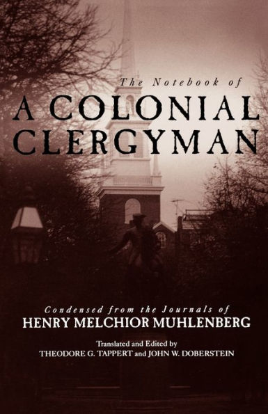 The Notebook of a Colonial Clergyman: Condensed from the Journals of Henry Melchior Muhlenberg