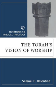 Title: The Torah's Vision of Worship, Author: Samuel E. Balentine