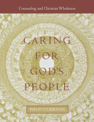 Title: Caring for God's People: Counseling and Christian Wholeness, Author: Philip L. Culbertson