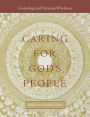 Caring for God's People: Counseling and Christian Wholeness