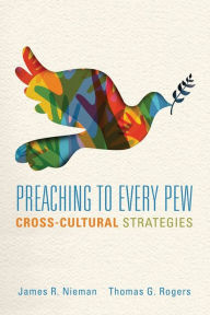 Title: Preaching to Every Pew: Cross-Cultural Strategies, Author: James R. Nieman