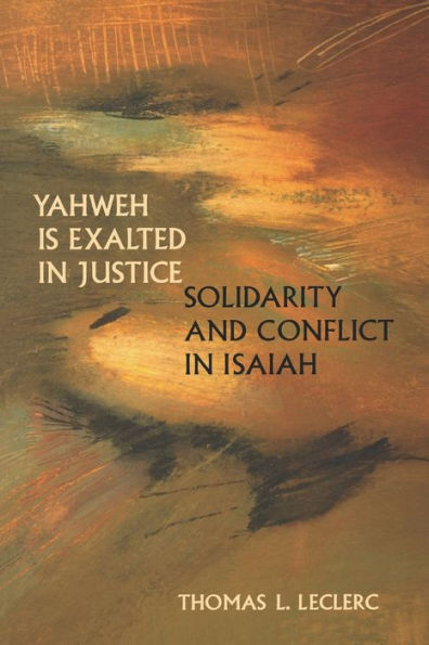 Yahweh Is Exalted in Justice: Solidarity and Conflict in Isaiah