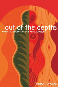 Title: Out of the Depths: Women's Experience of Evil and Salvation, Author: Ivone Gebara