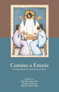 Title: Camino a Emas: Compartiendo el ministerio de Jess, Author: Ada Maria Isasi-Diaz