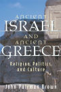 Ancient Israel and Ancient Greece: Religion, Politics, and Culture