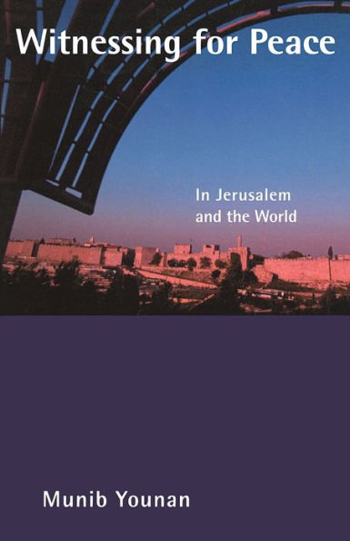 Witnessing for Peace: In Jerusalem and the World / Edition 1