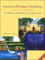 Title: American Religious Traditions: The Shaping of Religion in the United States with CD-ROM / Edition 2, Author: Richard E. Wentz
