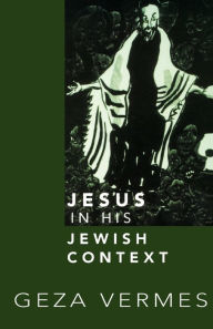 Title: Jesus in His Jewish Context, Author: Geza Vermes