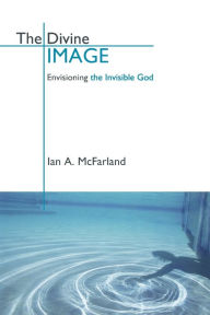 Title: The Divine Image: Envisioning the Invisible God, Author: Ian A. McFarland