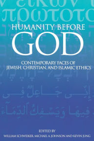 Title: Humanity before God: Contemporary Faces of Jewish, Christian, and Islamic Ethics, Author: Michael Johnson