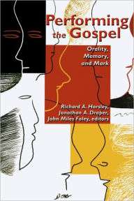 Performing the Gospel: Orality, Memory, and Mark