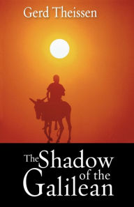 Title: The Shadow of the Galilean: The Quest of the Historical Jesus in Narrative Form, Author: Gerd Theissen