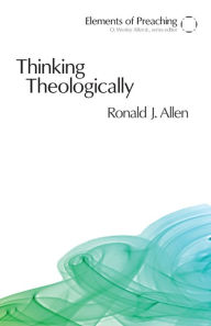 Title: Thinking Theologically: The Preacher as Theologian, Author: Ronald J. Allen