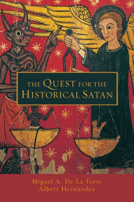 Title: The Quest for the Historical Satan, Author: Miguel A. De La Torre