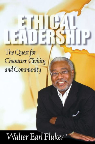 Ethical Leadership: The Quest for Character, Civility, and Community