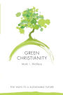 Green Christianity: Five Ways to a Sustainable Future