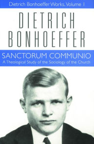 Sanctorum Communio: A Theological Study of the Sociology of the Church (Dietrich Bonhoeffer Works)