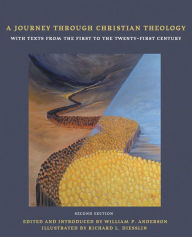 Title: A Journey through Christian Theology: With Texts from the First to the Twenty-first Century / Edition 2, Author: William P. Anderson