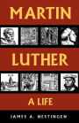 Martin Luther: A Life