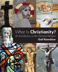 Title: What Is Christianity?: An Introduction to the Christian Religion, Author: Gail Ramshaw