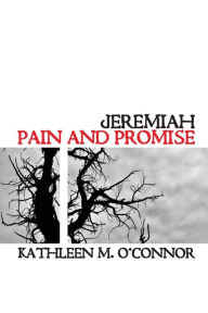 Title: Jeremiah: Pain and Promise, Author: Kathleen M. O'Connor