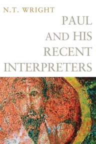 Title: Paul and His Recent Interpreters, Author: N. T. Wright