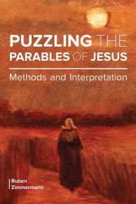 Title: Puzzling the Parables of Jesus: Methods and Interpretation, Author: Ruben Zimmerman
