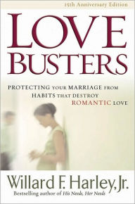 Love Busters: Protecting Your Marriage from Habits That Destroy Romantic Love