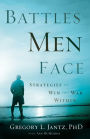 Battles Men Face: Strategies to Win the War Within