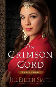 Title: The Crimson Cord: Rahab's Story (Daughters of the Promised Land Series #1), Author: Jill Eileen Smith