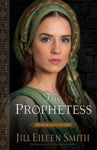 Title: The Prophetess: Deborah's Story (Daughters of the Promised Land Series #2), Author: Jill Eileen Smith