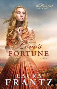 Title: Love's Fortune (Ballantyne Legacy Series #3), Author: Laura Frantz