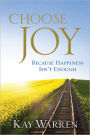 Choose Joy: Because Happiness Isn't Enough