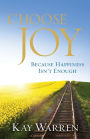 Choose Joy: Because Happiness Isn't Enough