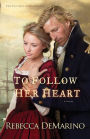 To Follow Her Heart: A Novel