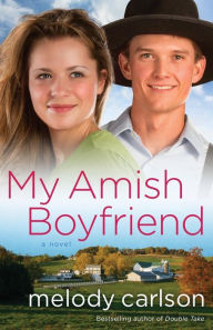 Title: My Amish Boyfriend, Author: Melody Carlson