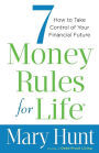 7 Money Rules for Life®: How to Take Control of Your Financial Future