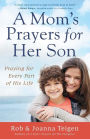 A Mom's Prayers for Her Son: Praying for Every Part of His Life