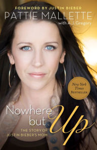 Nowhere but Up: The Story of Justin Bieber's Mom