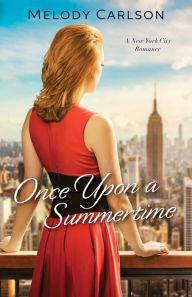 Title: Once Upon a Summertime: A New York City Romance, Author: Melody Carlson